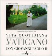 Vita quotidiana in Vaticano con Giovanni Paolo II