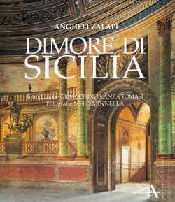 Dimore di Sicilia. Ediz. ridotta - Gioacchino Lanza Tomasi, Angheli Zalapì, Melo Minnella - Libro Arsenale 2013, Storiche dimore d'Italia | Libraccio.it