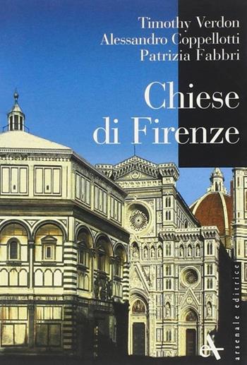 Chiese di Firenze - Timothy Verdon, Patrizia Fabbri, Alessandro Coppellotti - Libro Arsenale 2007, I piccoli | Libraccio.it