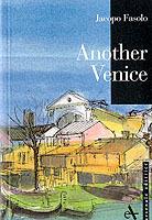 Another Venice. Ediz. illustrata - Jacopo Fasolo - Libro Arsenale 2007, I piccoli | Libraccio.it