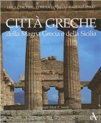 Città greche della Magna Grecia e della Sicilia. Ediz. illustrata - Luca Cerchiai, Lorena Jannelli, Fausto Longo - Libro Arsenale 2007, Storia e archeologia | Libraccio.it