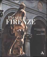 Palazzi di Firenze. Ediz. illustrata - Francesco Gurrieri, Patrizia Fabbri, Stefano Giraldi - Libro Arsenale 2012, Storiche dimore d'Italia | Libraccio.it