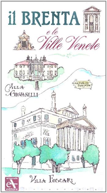 Il Brenta e le ville venete. Ediz. illustrata  - Libro Arsenale 2008 | Libraccio.it