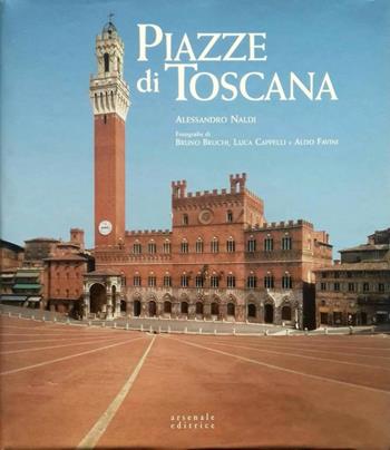 Piazze di Toscana. Ediz. illustrata - Alessandro Naldi - Libro Arsenale 2007, Artitalia | Libraccio.it