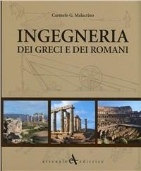 Ingegneria dei greci e dei romani - Carmelo Malacrino - Libro Arsenale 2010 | Libraccio.it
