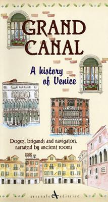 Grand canal. A history of venice. Doges, brigands and navigators, narrated by ancient rooms - Giovanni Cavarzere - Libro Arsenale 2009 | Libraccio.it