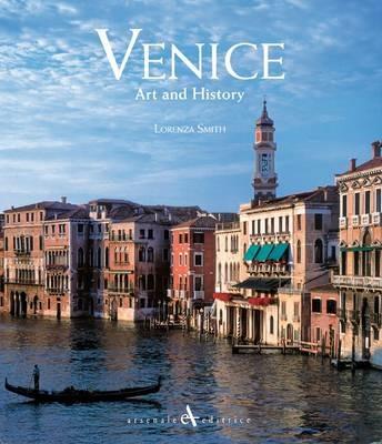 Venice, art and history - Lorenza Smith - Libro Arsenale 2011 | Libraccio.it