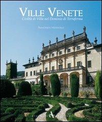 Ville venete. Civiltà di villa nel dominio di Terraferma. Ediz. illustrata - Francesco Monicelli, Cesare Gerolimetto - Libro Arsenale 2013 | Libraccio.it
