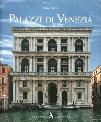 Palazzi di Venezia - Andrea Fasolo - Libro Arsenale 2015, Scaffale veneziano | Libraccio.it