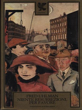 Niente resurrezioni, per favore - Fred Uhlman - Libro Guanda 1986, Prosa contemporanea | Libraccio.it