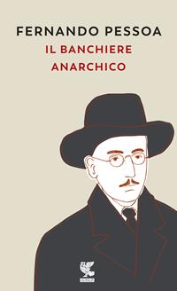 Il banchiere anarchico e altri racconti - Fernando Pessoa - Libro Guanda 1992, Prosa contemporanea | Libraccio.it