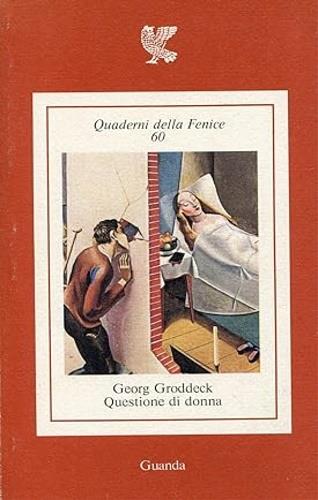 Questione di donna - Georg Groddeck - Libro Guanda 1993, Quaderni della Fenice | Libraccio.it