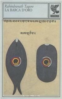 La barca d'oro - Rabindranath Tagore - Libro Guanda 1991, Poeti della Fenice | Libraccio.it