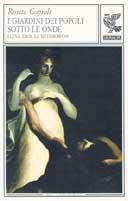 I giardini dei popoli sotto le onde - Rosita Copioli - Libro Guanda 1991, Prosa contemporanea | Libraccio.it