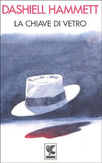 La chiave di vetro - Dashiell Hammett - Libro Guanda 1995, Narratori della Fenice | Libraccio.it