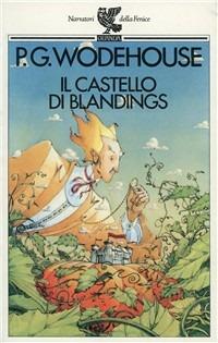 Il castello di Blandings - Pelham G. Wodehouse - Libro Guanda 1992, Narratori della Fenice | Libraccio.it