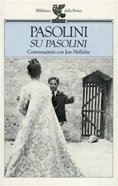 Su Pasolini. Conversazioni con Jon Halliday