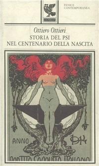 Storia del PSI nel centenario della nascita-Il padre - Ottiero Ottieri - Libro Guanda 1993, Fenice contemporanea | Libraccio.it