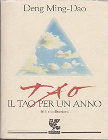 Il tao per un anno. 365 meditazioni - Ming-Dao Deng - Libro Guanda 1993, Quaderni della Fenice | Libraccio.it