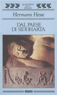 Dal paese di Siddharta. Racconti, pagine di viaggio, poesie - Hermann Hesse - Libro Guanda 1993, Quaderni della Fenice | Libraccio.it