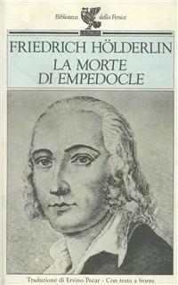 La morte di Empedocle. Testo originale a fronte - Friedrich Hölderlin - Libro Guanda 1993, Biblioteca della Fenice | Libraccio.it