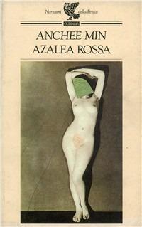 Azalea rossa - Anchee Min - Libro Guanda 1994, Narratori della Fenice | Libraccio.it