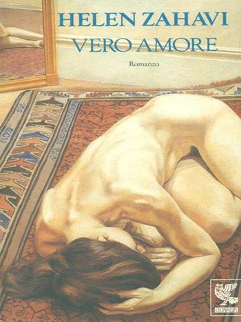 Vero amore - Helen Zahavi - Libro Guanda 1994, Narratori della Fenice | Libraccio.it