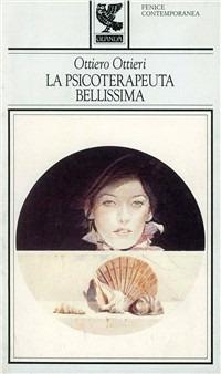 La psicoterapeuta bellissima - Ottiero Ottieri - Libro Guanda 1994, Fenice contemporanea | Libraccio.it