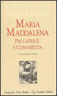 Maria Maddalena peccatrice convertita - A. Giulio Brignole Sale - Libro Guanda 1994, Biblioteca di scrittori italiani | Libraccio.it