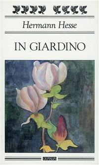 In giardino - Hermann Hesse - Libro Guanda 1994, Quaderni della Fenice | Libraccio.it