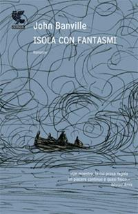 Isola con fantasmi - John Banville - Libro Guanda 2009, Narratori della Fenice | Libraccio.it