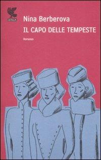 Il capo delle tempeste - Nina Berberova - Libro Guanda 2009, Narratori della Fenice | Libraccio.it