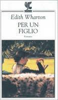 Per un figlio - Edith Wharton - Libro Guanda, Prosa contemporanea | Libraccio.it