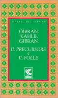 Il precursore-Il folle - Kahlil Gibran - Libro Guanda, Opere di Gibran | Libraccio.it