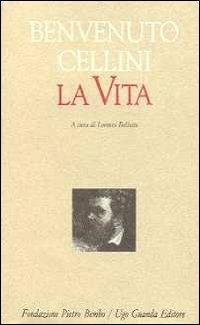 La vita - Benvenuto Cellini - Libro Guanda 1996, Biblioteca di scrittori italiani | Libraccio.it