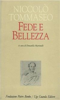 Fede e bellezza - Niccolò Tommaseo - Libro Guanda 1997, Biblioteca di scrittori italiani | Libraccio.it
