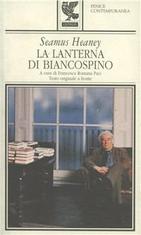 La lanterna di biancospino. Testo inglese a fronte - Seamus Heaney - Libro Guanda 1998, Fenice contemporanea | Libraccio.it