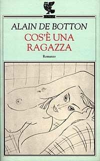 Cos'è una ragazza - Alain de Botton - Libro Guanda 1997, Narratori della Fenice | Libraccio.it