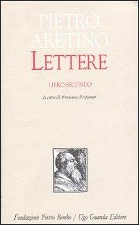 Lettere. Vol. 2 - Pietro Aretino - Libro Guanda 1998, Biblioteca di scrittori italiani | Libraccio.it