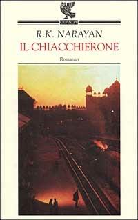 Il chiacchierone - Rasupuram K. Narayan - Libro Guanda 1999, Narratori della Fenice | Libraccio.it