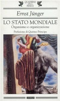 Lo stato mondiale. Organismo e organizzazione - Ernst Jünger - Libro Guanda 1998, Quaderni della Fenice | Libraccio.it