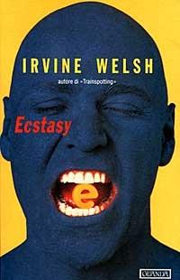 Ecstasy - Irvine Welsh - Libro Guanda 1997, Narratori della Fenice | Libraccio.it