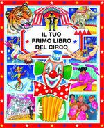 Il tuo primo libro del circo  - Libro Larus 2001, Il tuo primo libro | Libraccio.it