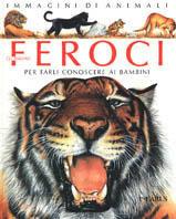 Animali feroci  - Libro Larus 1995, Immagini di animali | Libraccio.it