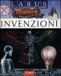Invenzioni  - Libro Larus 2005, Alla scoperta del mondo | Libraccio.it