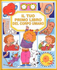 Il tuo primo libro del corpo umano - Emilie Beaumont - Libro Larus 1995 | Libraccio.it