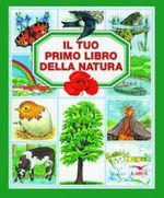 Il tuo primo libro della natura  - Libro Larus 1996, Il tuo primo libro | Libraccio.it
