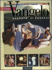 Il santo Vangelo narrato ai ragazzi  - Libro Larus 2004 | Libraccio.it