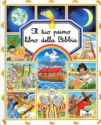 Il tuo primo libro della Bibbia  - Libro Larus 2001, Il tuo primo libro | Libraccio.it