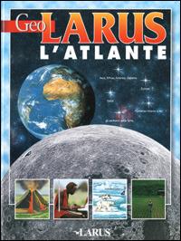 Geo Larus. L'Atlante  - Libro Larus 2001, Atlanti e dizionari | Libraccio.it